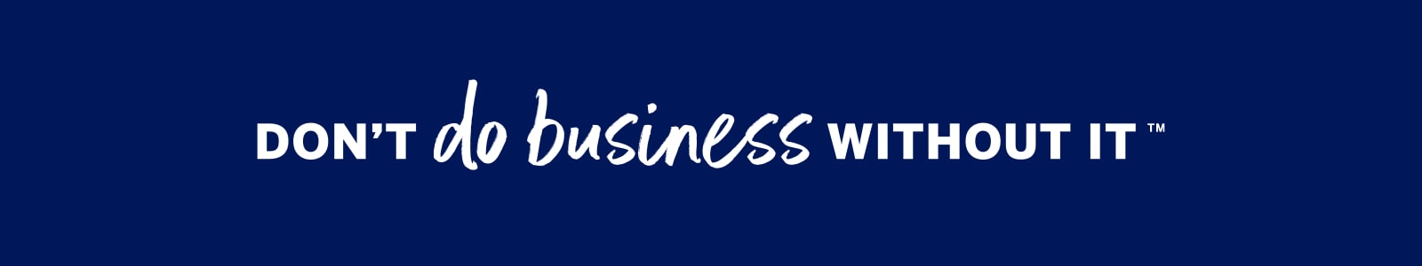Don't do business without it