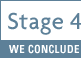 Stage 4 - WE CONCLUDE