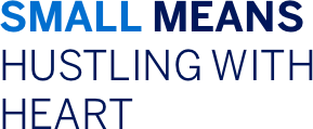 Small Means Hustling with Heart