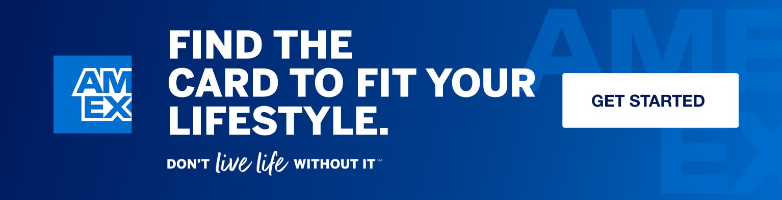 Find the Card to fit your lifestyle. American Express, don't live life without it. Click to get started.