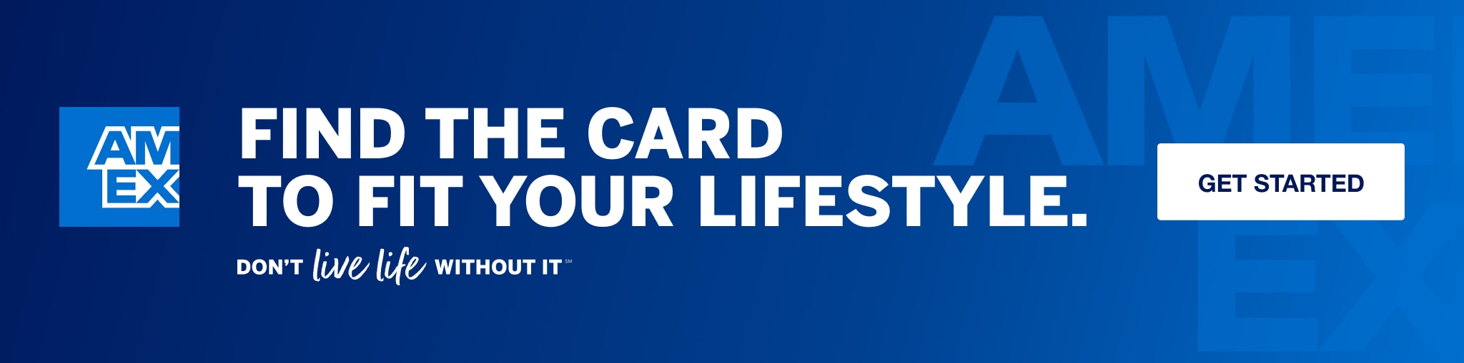 Find the Card to fit your lifestyle. American Express, don't live life without it. Click to get started.