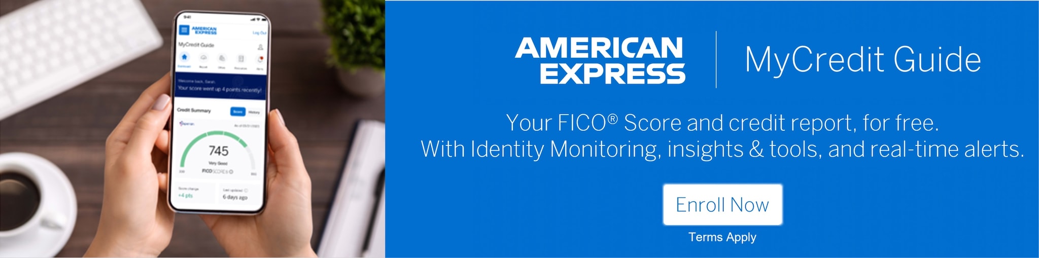 American Express MyCredit Guide. Your FICO Score and credit report, for free. With Identity Monitoring, insights & tools, and real-time alerts. Enroll Now