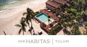 Our Habitas Tulum Home