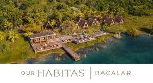 Our Habitas Bacalar Home