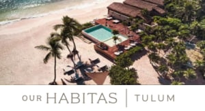 Our Habitas Tulum Home