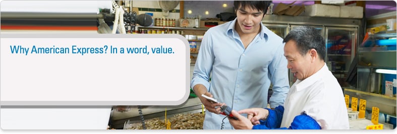 Why American Express? In a word, value.