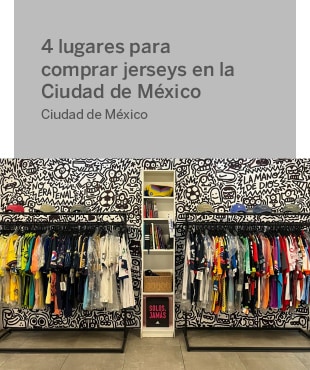 4 lugares para comprar jerseys en la Ciudad de México