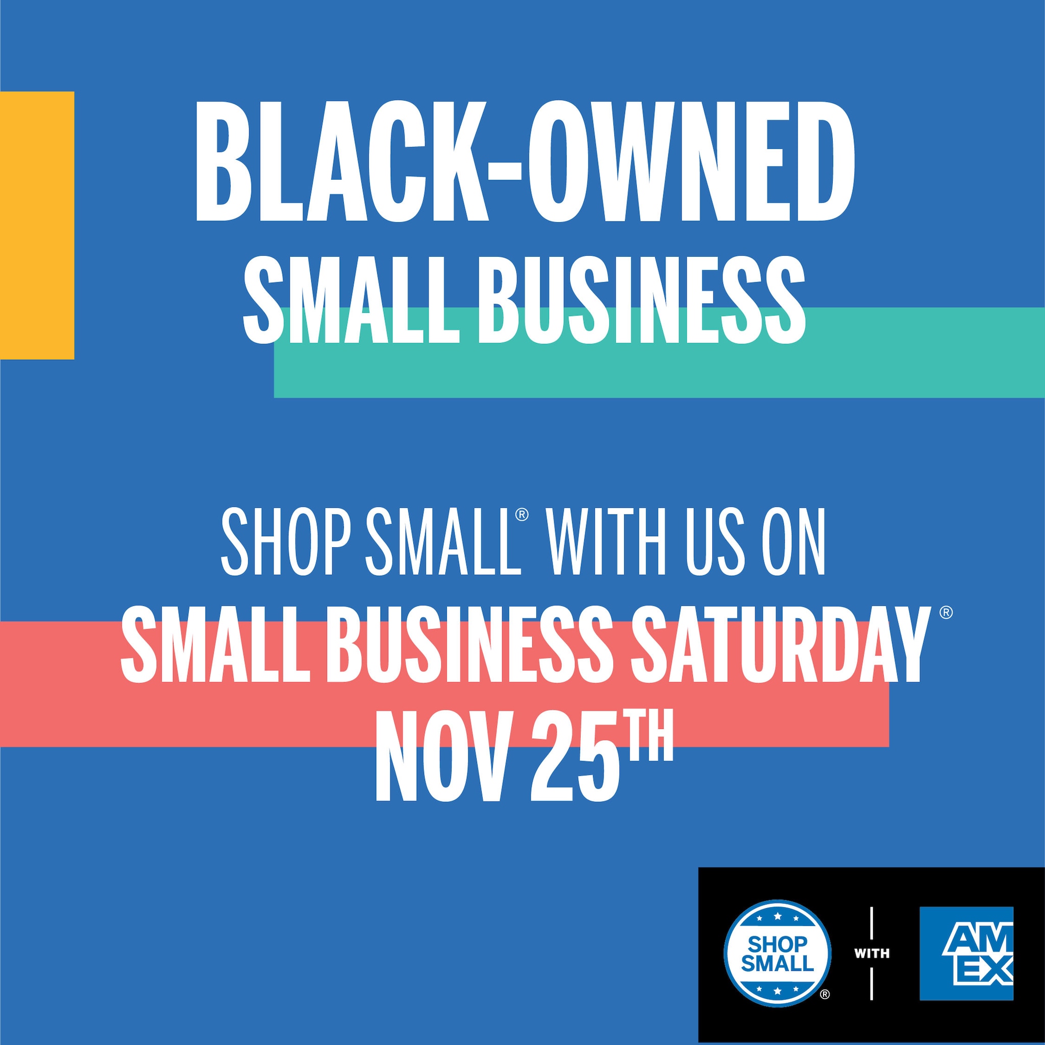 Social Media Post that says Black-Owned Small Business. Shop Small with us on Small Business Saturday Nov 25th.