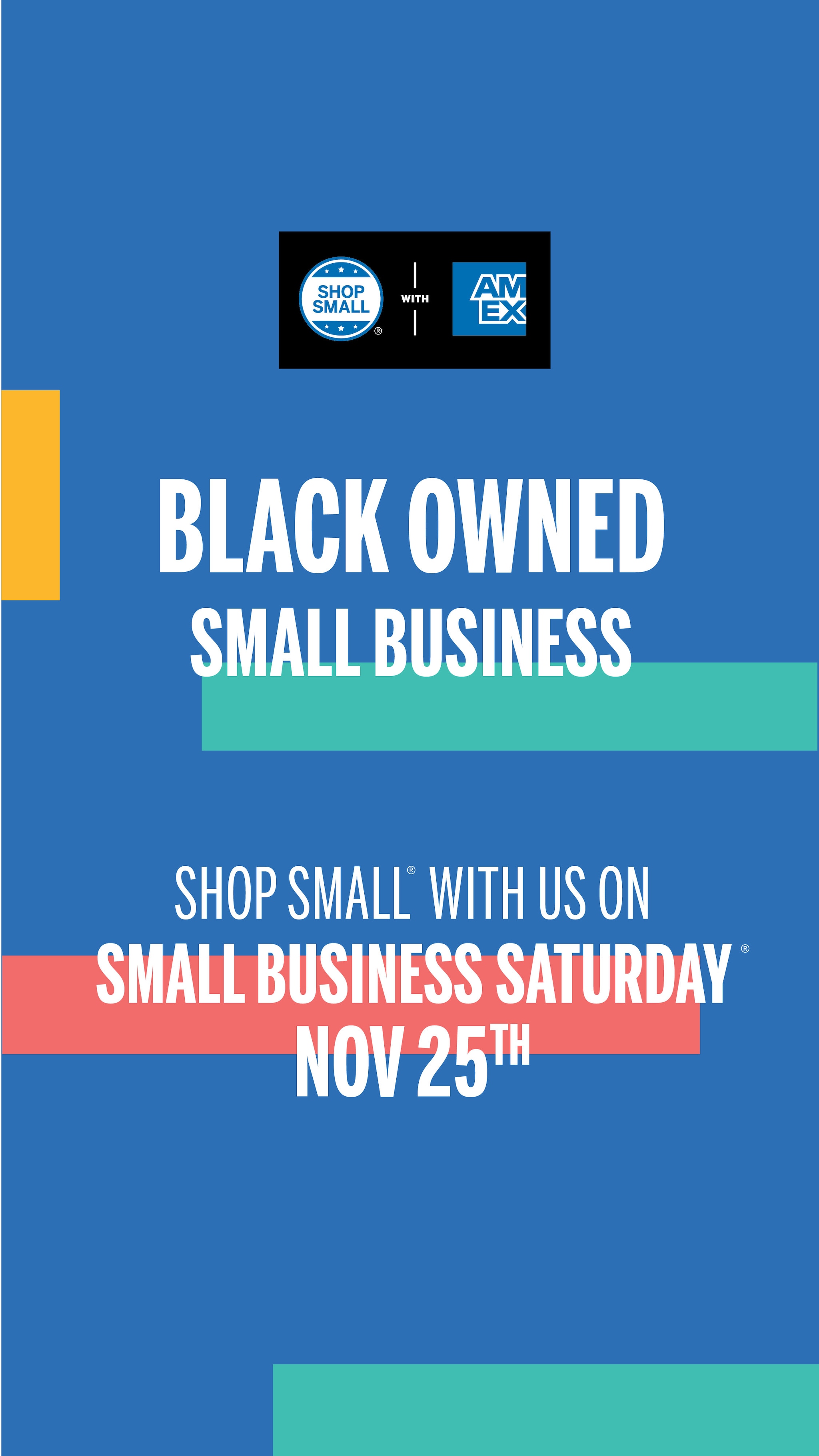 Social Media Story that says Black-Owned Small Business. Shop Small with us on Small Business Saturday Nov 25th.