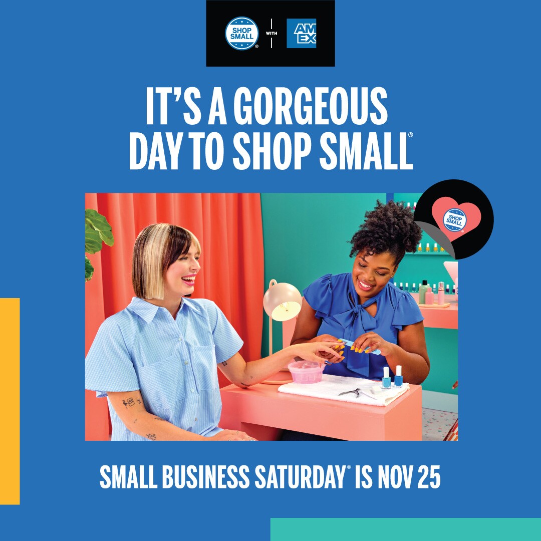Graphic that reads "It's a gorgeous day to shop small" and includes the Shop Small with Amex logo and customer getting nails done with nail technician