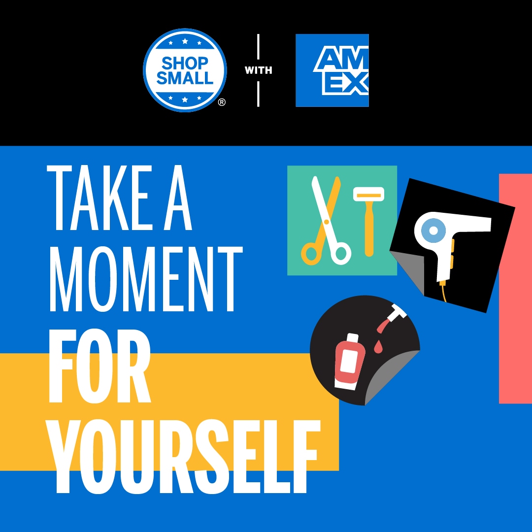Graphic that says Take a moment for yourself and includes the Shop Small with Amex logo