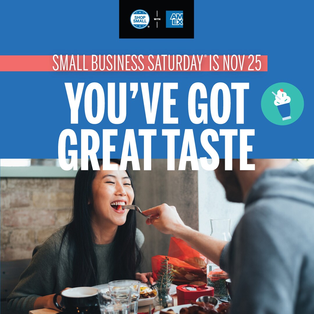 GIF Graphic that reads "Small business saturday is Nov 25; you've got great taste." and includes the Shop Small with Amex logo and a woman smiling while eating at a restaurant