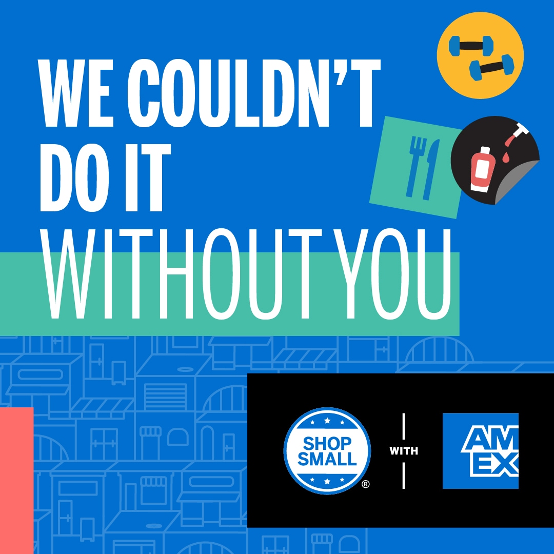 Graphic that says We couldn't do it without you and includes the Shop Small with Amex logo