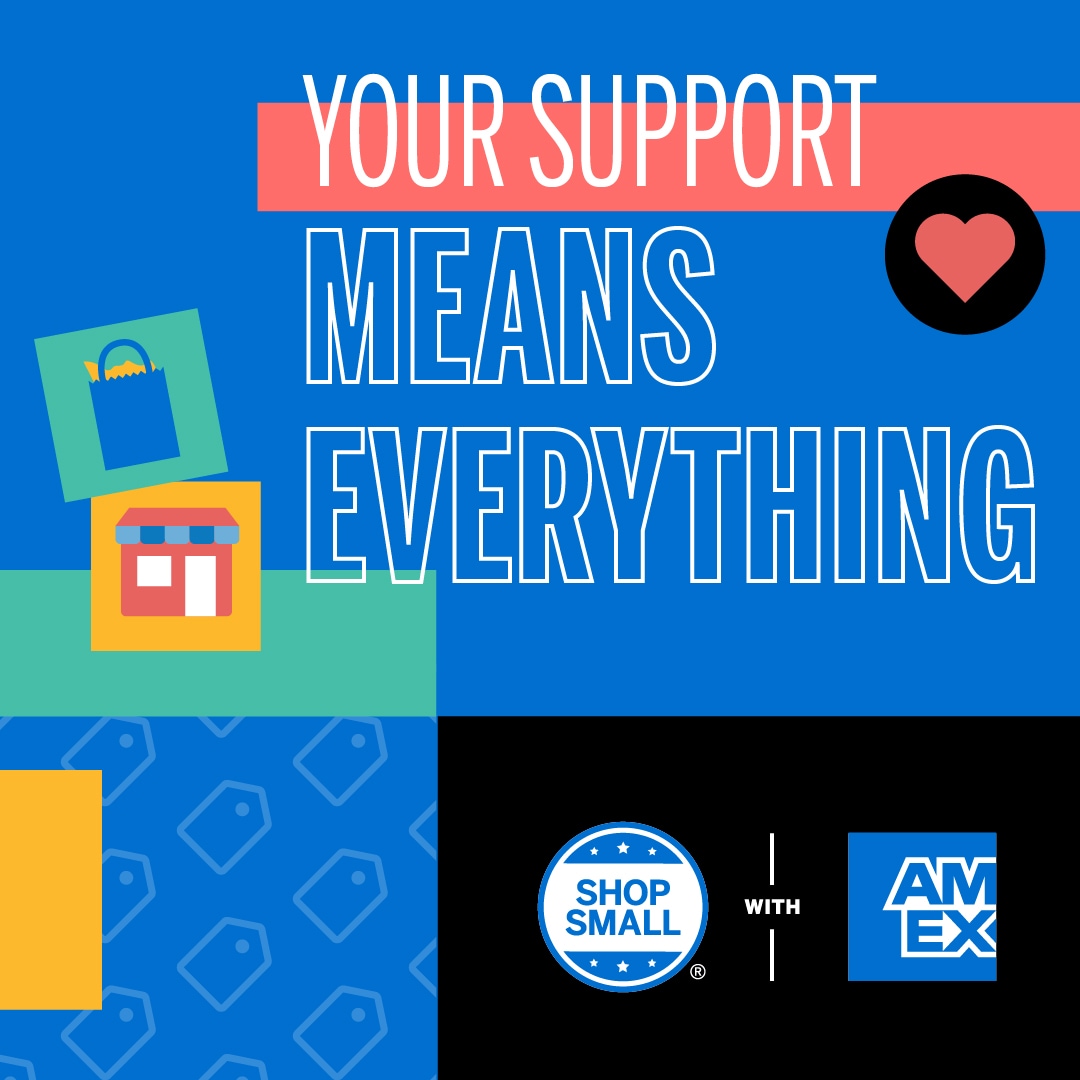 Graphic that says "Your support means everything" and includes the Shop Small with Amex logo