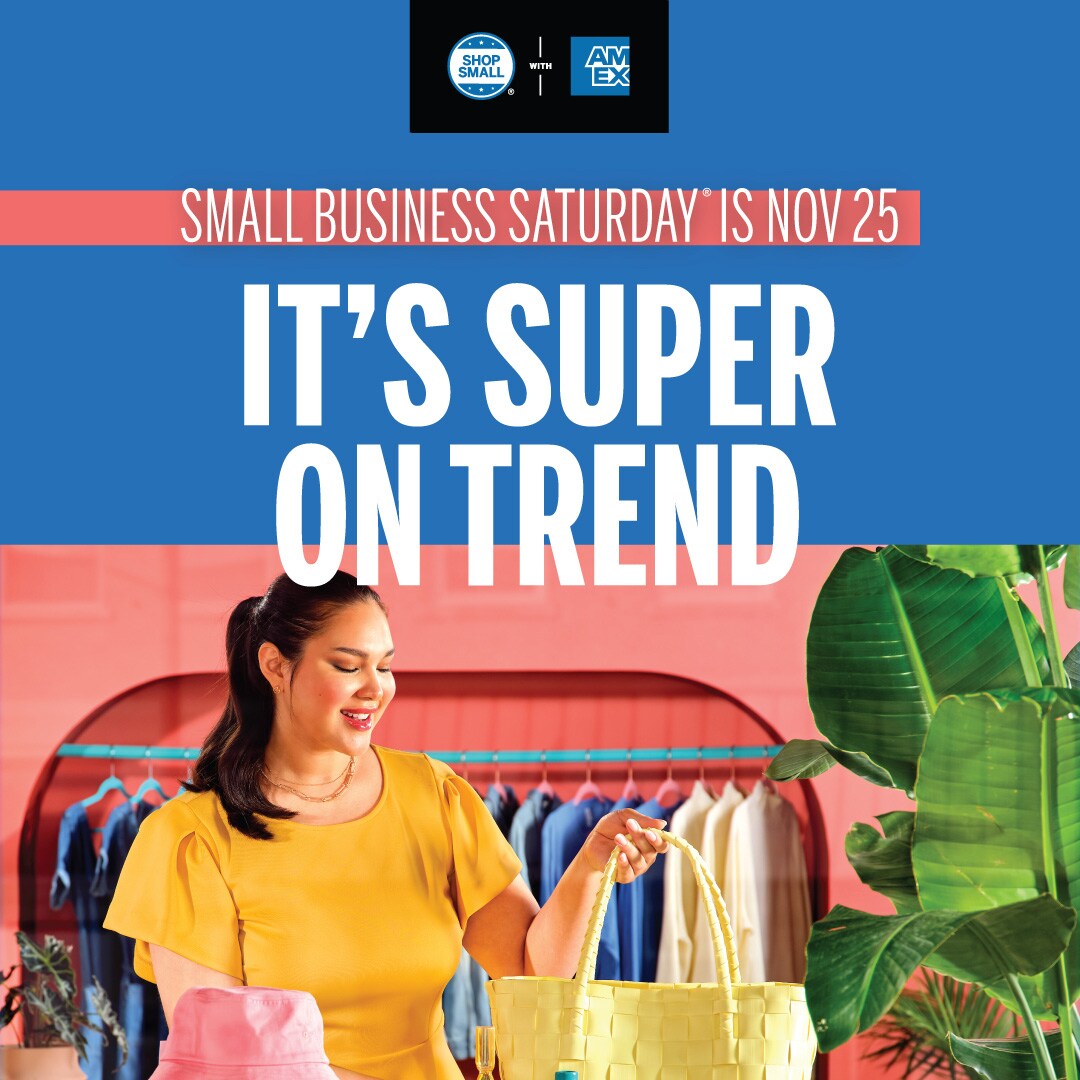 Graphic that reads "Small business saturday is Nov 25; it's super on trend." and includes the Shop Small with Amex logo and image of customer shopping in store