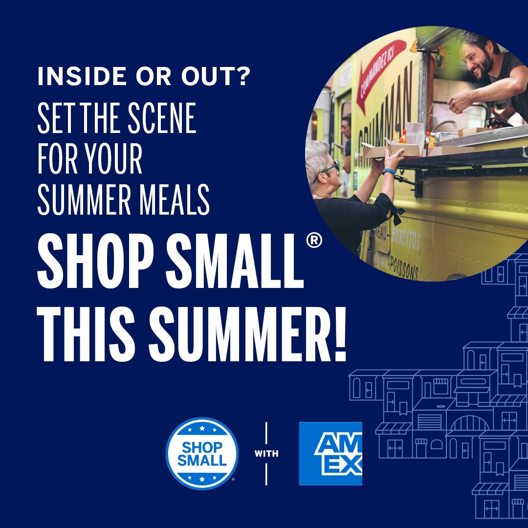 Graphic that reads "Inside or out? Set the scene for your summer meals. Shop Small this summer!" and includes an image of a woman taking her food from a foodtruck