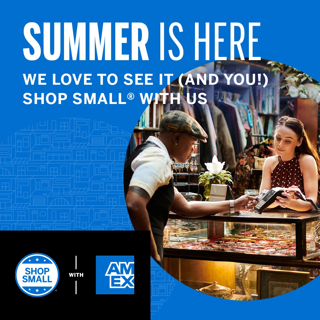 Graphic with an image of a customer paying with their card and a small business owner at the counter holding a payment terminal. Message overlaid says Summer is here. We love to see it (and you) shop small with us.