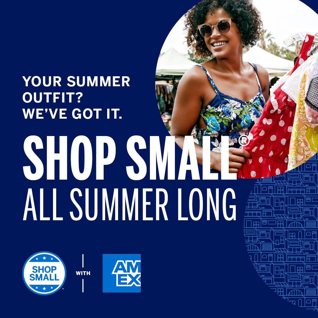 Graphic that reads "Your summer outfit? we've got it. Shop small all summer long" along with an image of a woman shopping in an open air market