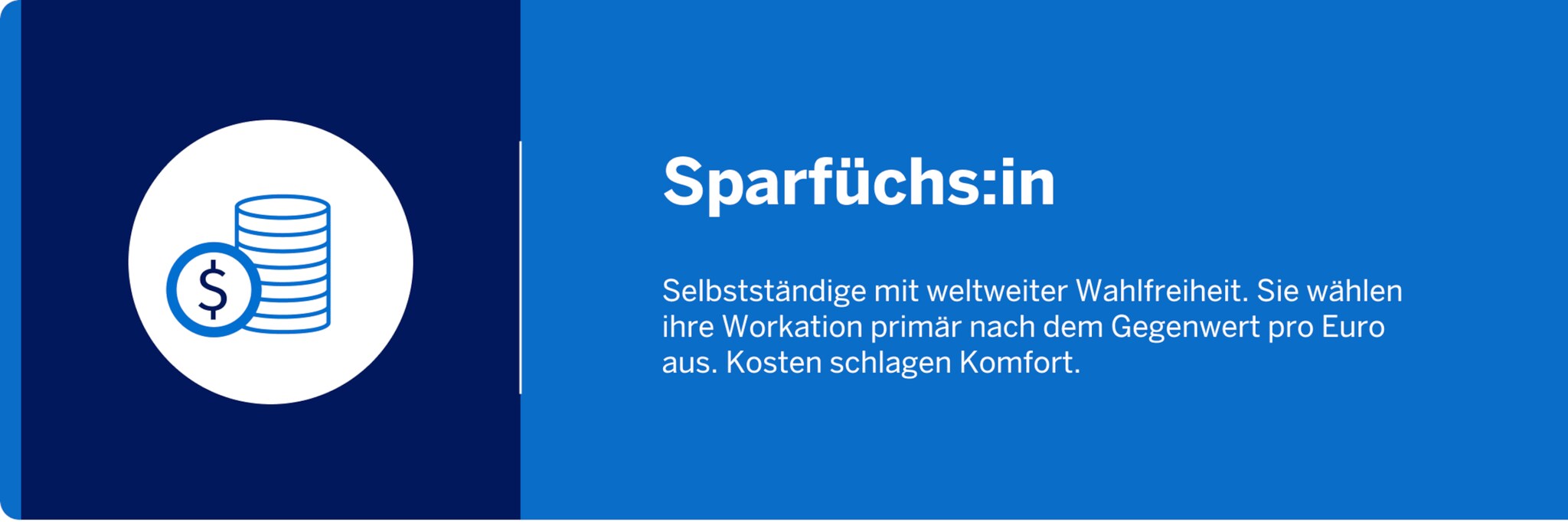 Sparfüchs:innen sind Selbstständige mit weltweiter Wahlfreiheit. Kosten schlagen den Komfort.