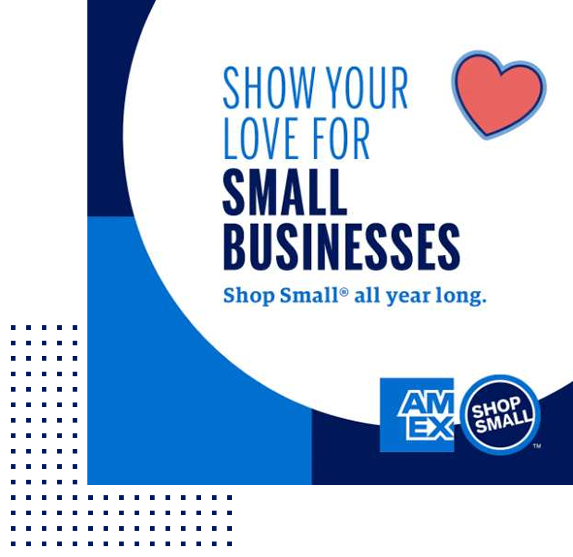 Show your love for small businesses Shop Small® all year long.