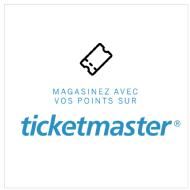 Ticketmaster Magasinez avec vos points sur Ticketmaster (temporairement indisponible)